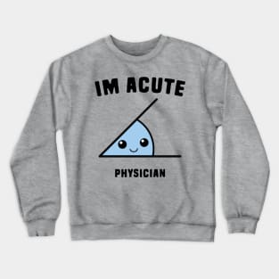 Acute Physician Crewneck Sweatshirt